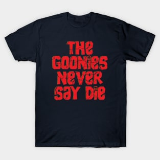 The Goonies Never Say Die // Retro typography Design T-Shirt